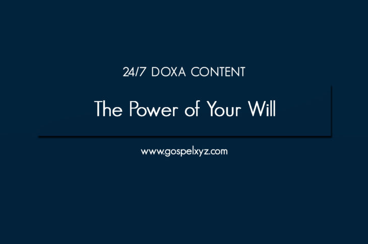 24/7 DOXA Content, 8th November-THE POWER OF YOUR WILL Pt. 1