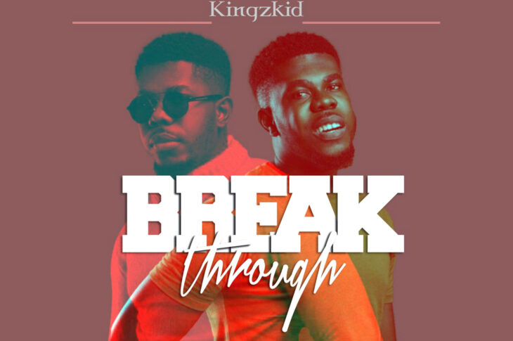 MUSIC: Kingzkid - Breakthroug