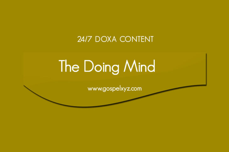 24/7 DOXA Content, 2nd March-THE DOING MIND