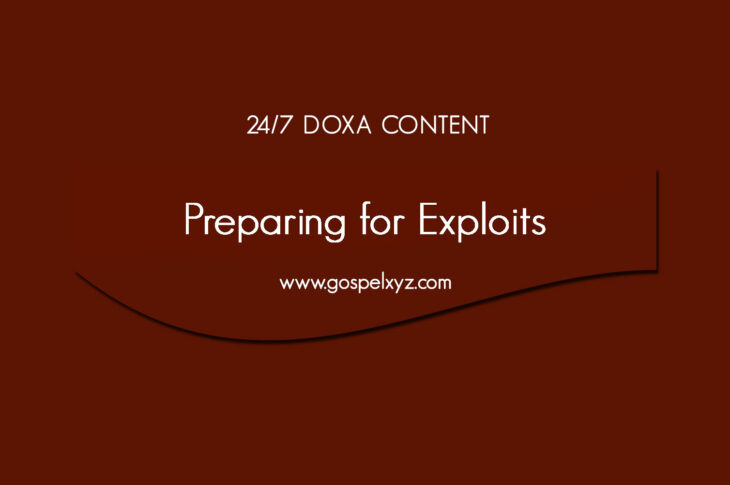 24/7 DOXA Content, 20th March-PREPARING FOR EXPLOITS