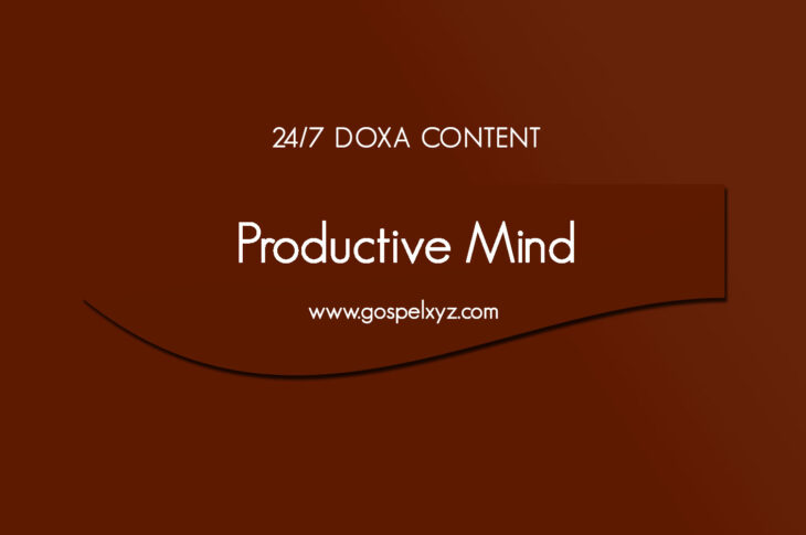 24/7 DOXA Content, 28th February-THE PRODUCTIVE MIND