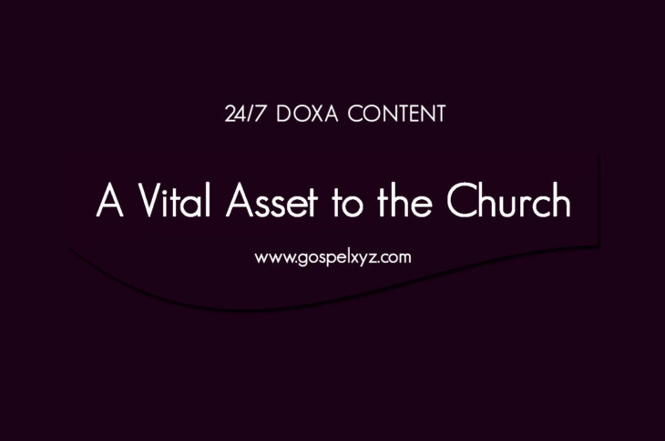 24/7 DOXA Content, 13th March-A VITAL ASSET TO THE CHURCH