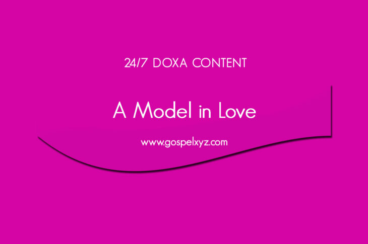 24/7 DOXA Content, 10th April-A MODEL IN LOVE