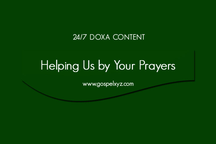 24/7 DOXA Content, 2nd April-HELPING US BY YOUR PRAYERS