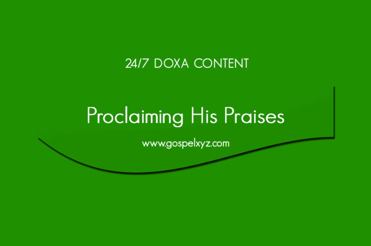 24/7 DOXA Content, 3rd June-PROCLAIMING HIS PRAISES